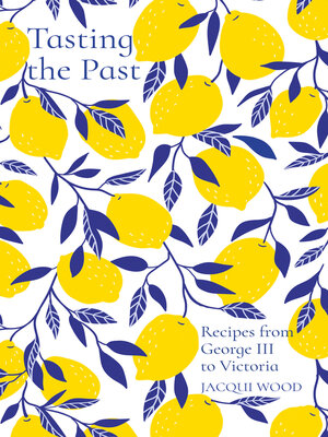 cover image of Tasting the Past: Recipes from George III to Victoria